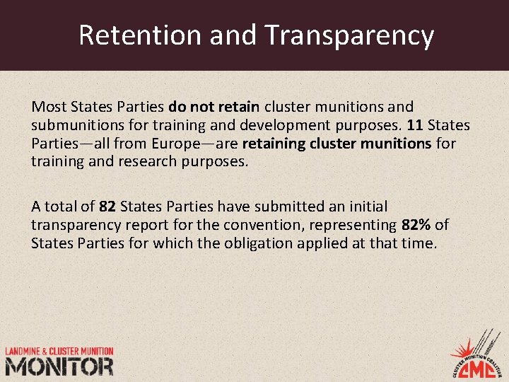 Retention and Transparency Most States Parties do not retain cluster munitions and submunitions for