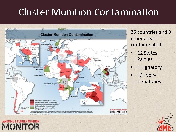 Cluster Munition Contamination 26 countries and 3 other areas contaminated: • 12 States Parties
