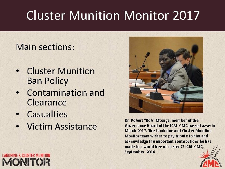 Cluster Munition Monitor 2017 Main sections: • Cluster Munition Ban Policy • Contamination and