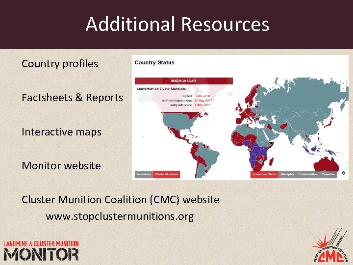 Additional Resources Country profiles Factsheets & Reports Interactive maps Monitor website Cluster Munition Coalition