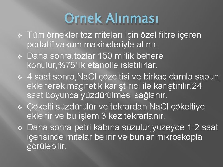 Örnek Alınması v v v Tüm örnekler, toz miteları için özel filtre içeren portatif Örnek Alınması v v v Tüm örnekler, toz miteları için özel filtre içeren portatif