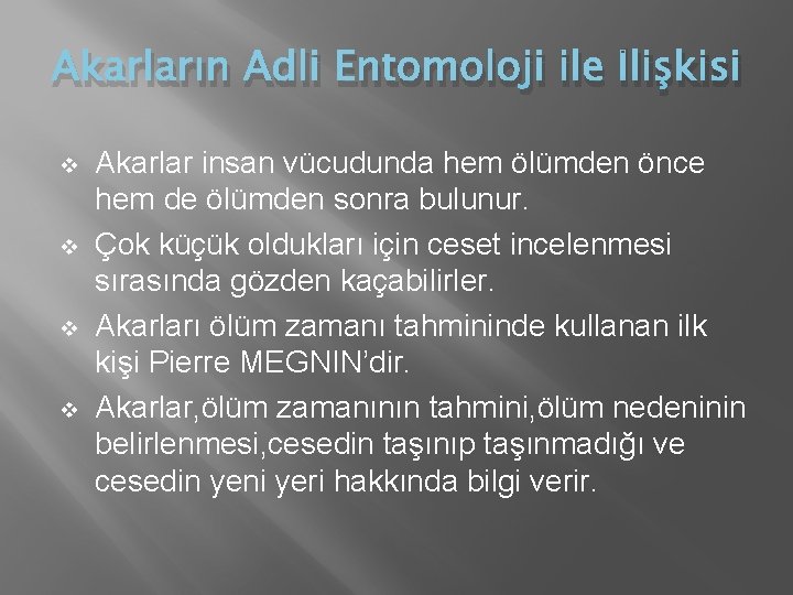 Akarların Adli Entomoloji ile İlişkisi v v Akarlar insan vücudunda hem ölümden önce hem Akarların Adli Entomoloji ile İlişkisi v v Akarlar insan vücudunda hem ölümden önce hem