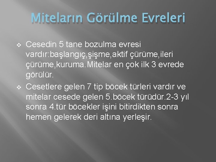 Miteların Görülme Evreleri v v Cesedin 5 tane bozulma evresi vardır: başlangıç, şişme, aktif Miteların Görülme Evreleri v v Cesedin 5 tane bozulma evresi vardır: başlangıç, şişme, aktif