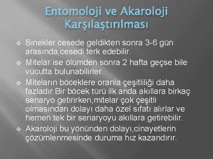 Entomoloji ve Akaroloji Karşılaştırılması v v Sinekler cesede geldikten sonra 3 -6 gün arasında, Entomoloji ve Akaroloji Karşılaştırılması v v Sinekler cesede geldikten sonra 3 -6 gün arasında,