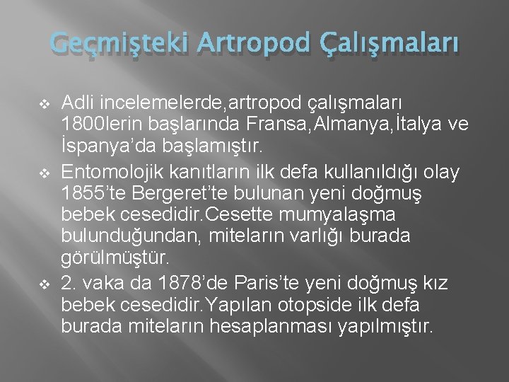 Geçmişteki Artropod Çalışmaları v v v Adli incelemelerde, artropod çalışmaları 1800 lerin başlarında Fransa, Geçmişteki Artropod Çalışmaları v v v Adli incelemelerde, artropod çalışmaları 1800 lerin başlarında Fransa,