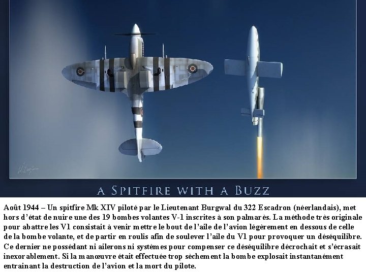 Août 1944 – Un spitfire Mk XIV piloté par le Lieutenant Burgwal du 322