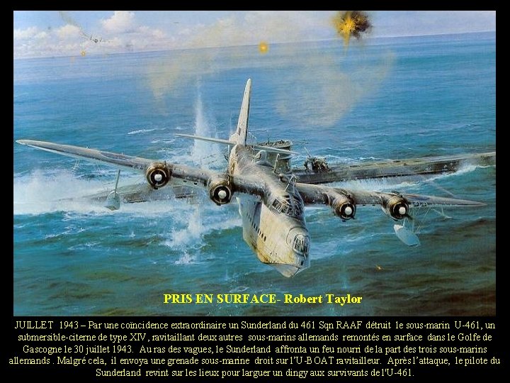 PRIS EN SURFACE- Robert Taylor JUILLET 1943 – Par une coïncidence extraordinaire un Sunderland