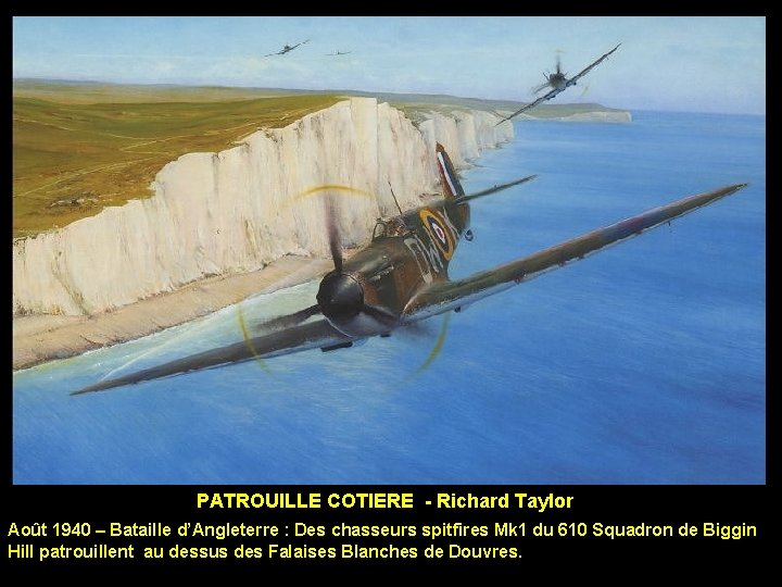 PATROUILLE COTIERE - Richard Taylor Août 1940 – Bataille d’Angleterre : Des chasseurs spitfires