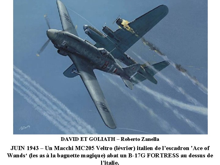 DAVID ET GOLIATH – Roberto Zanella JUIN 1943 – Un Macchi MC 205 Veltro