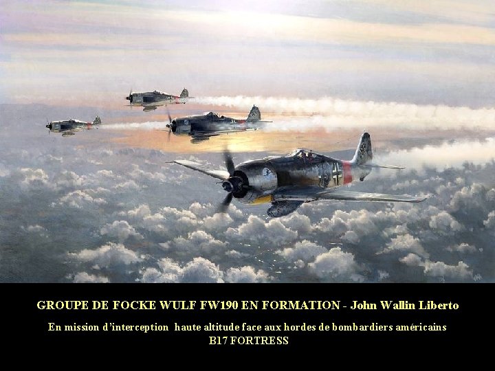 GROUPE DE FOCKE WULF FW 190 EN FORMATION - John Wallin Liberto En mission