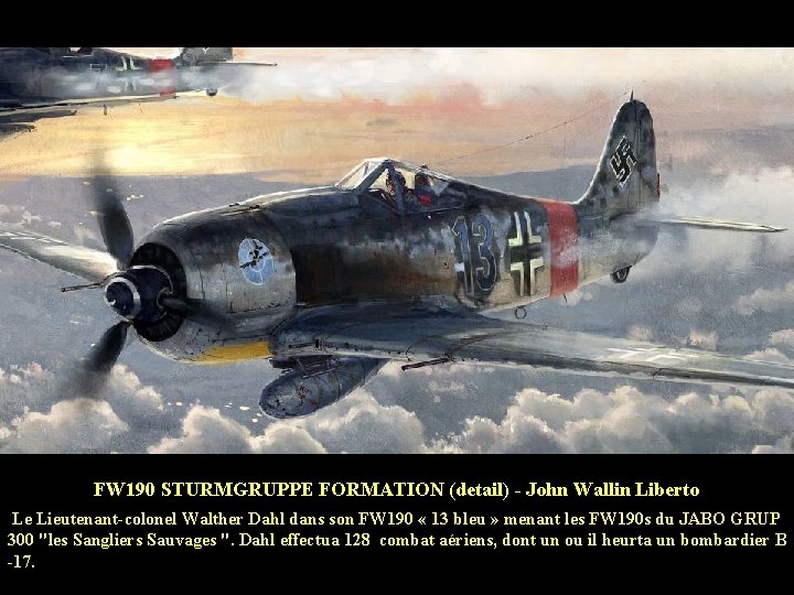 FW 190 STURMGRUPPE FORMATION (detail) - John Wallin Liberto Le Lieutenant-colonel Walther Dahl dans
