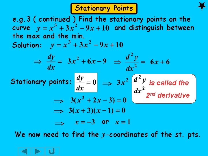 Stationary Points e. g. 3 ( continued ) Find the stationary points on the