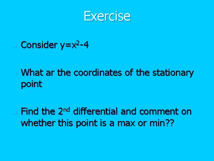 Exercise n n n Consider y=x 2 -4 What ar the coordinates of the