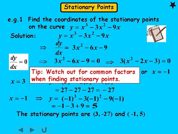 Stationary Points e. g. 1 Find the coordinates of the stationary points on the