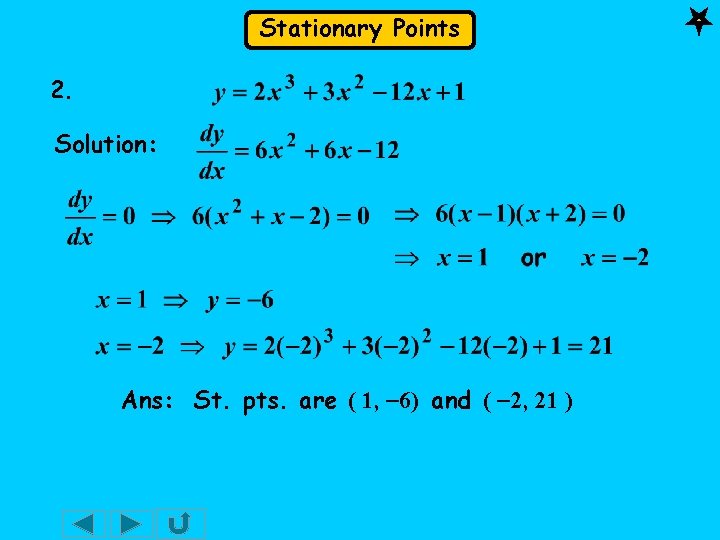 Stationary Points 2. Solution: Ans: St. pts. are ( 1, -6) and ( -2,