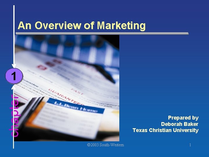 An Overview of Marketing chapter 1 Prepared by Deborah Baker Texas Christian University ©