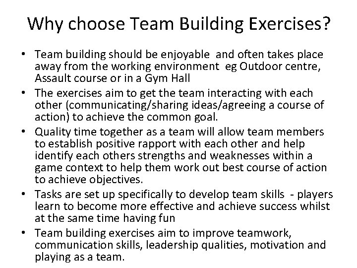 Why choose Team Building Exercises? • Team building should be enjoyable and often takes