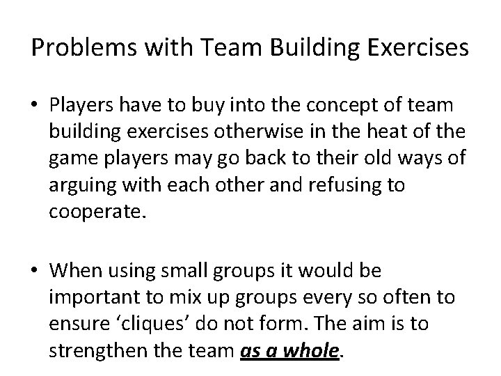 Problems with Team Building Exercises • Players have to buy into the concept of