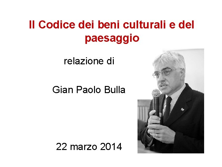 Il Codice dei beni culturali e del paesaggio relazione di Gian Paolo Bulla 22