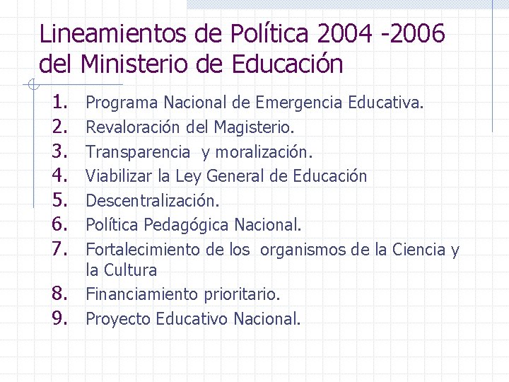 Lineamientos de Política 2004 -2006 del Ministerio de Educación 1. 2. 3. 4. 5.