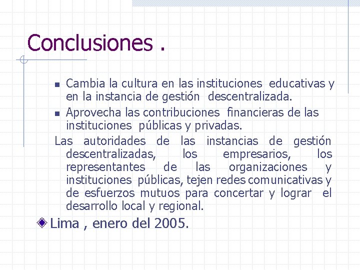 Conclusiones. Cambia la cultura en las instituciones educativas y en la instancia de gestión