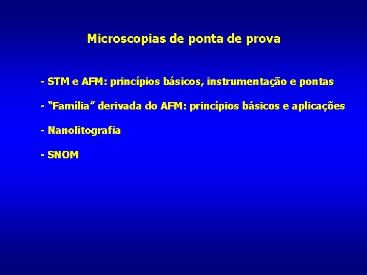 Microscopias de ponta de prova - STM e AFM: princípios básicos, instrumentação e pontas