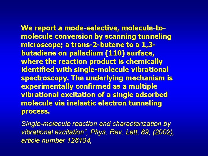 We report a mode-selective, molecule-tomolecule conversion by scanning tunneling microscope; a trans-2 -butene to