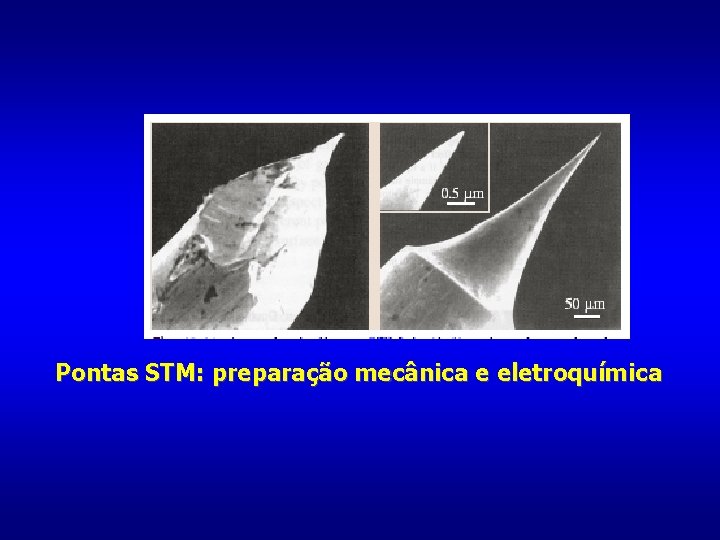 Pontas STM: preparação mecânica e eletroquímica 