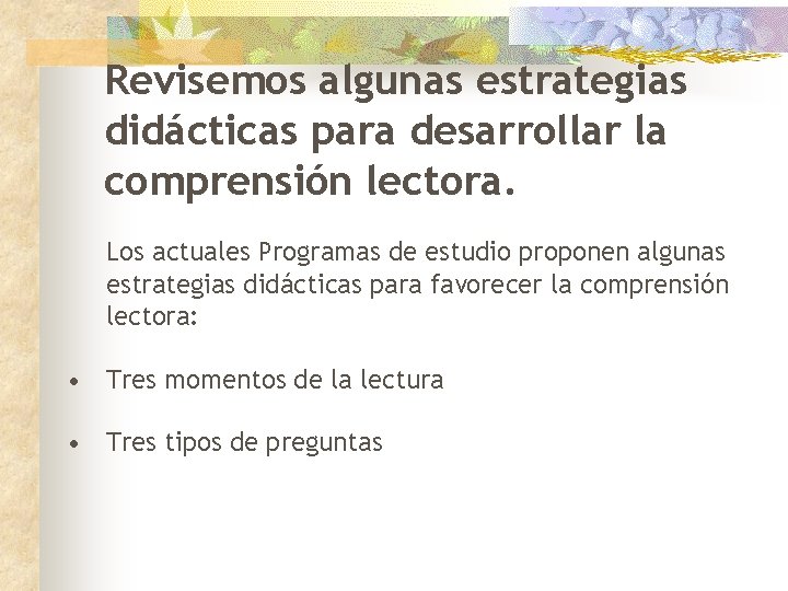 Revisemos algunas estrategias didácticas para desarrollar la comprensión lectora. Los actuales Programas de estudio