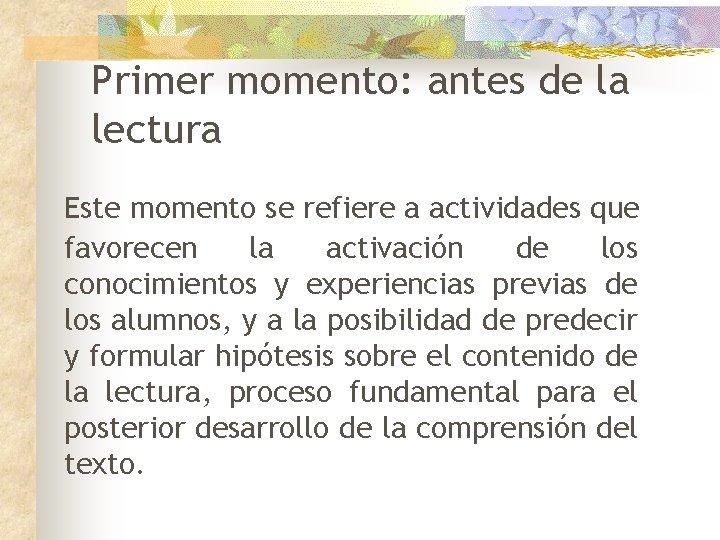 Primer momento: antes de la lectura Este momento se refiere a actividades que favorecen