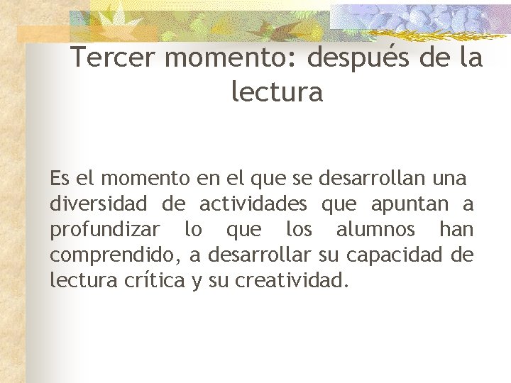 Tercer momento: después de la lectura Es el momento en el que se desarrollan