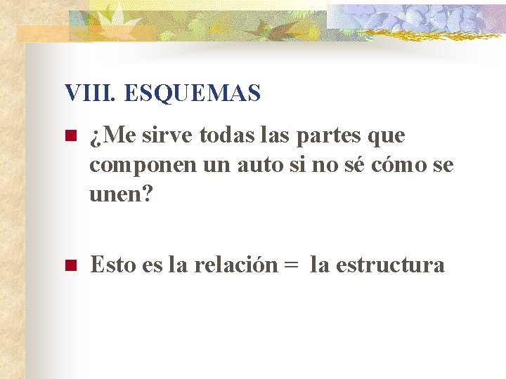VIII. ESQUEMAS n ¿Me sirve todas las partes que componen un auto si no