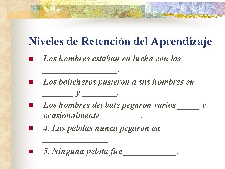 Niveles de Retención del Aprendizaje n n n Los hombres estaban en lucha con