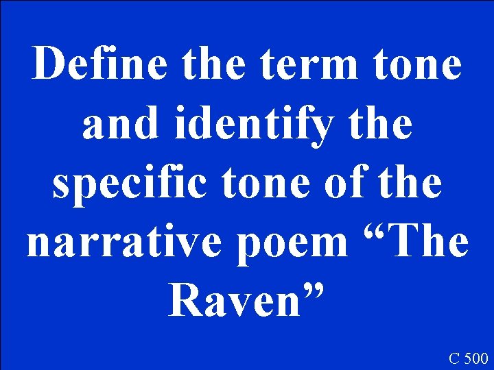 Define the term tone and identify the specific tone of the narrative poem “The