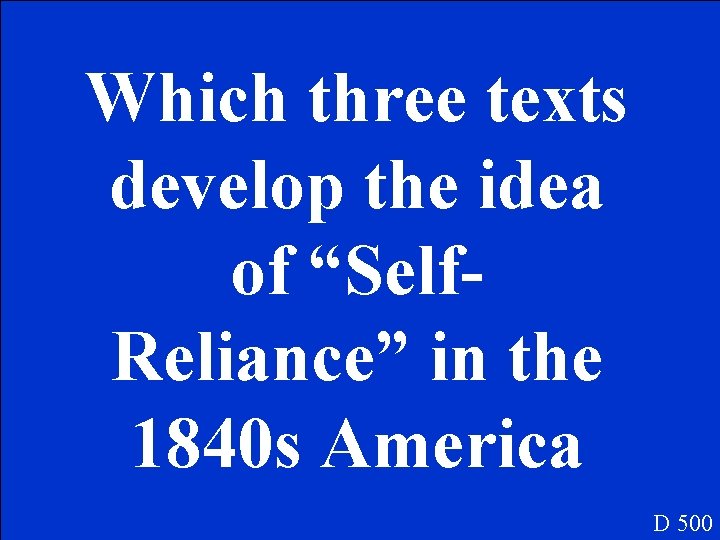 Which three texts develop the idea of “Self. Reliance” in the 1840 s America