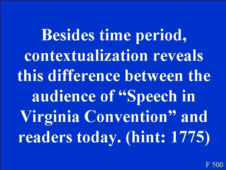 Besides time period, contextualization reveals this difference between the audience of “Speech in Virginia