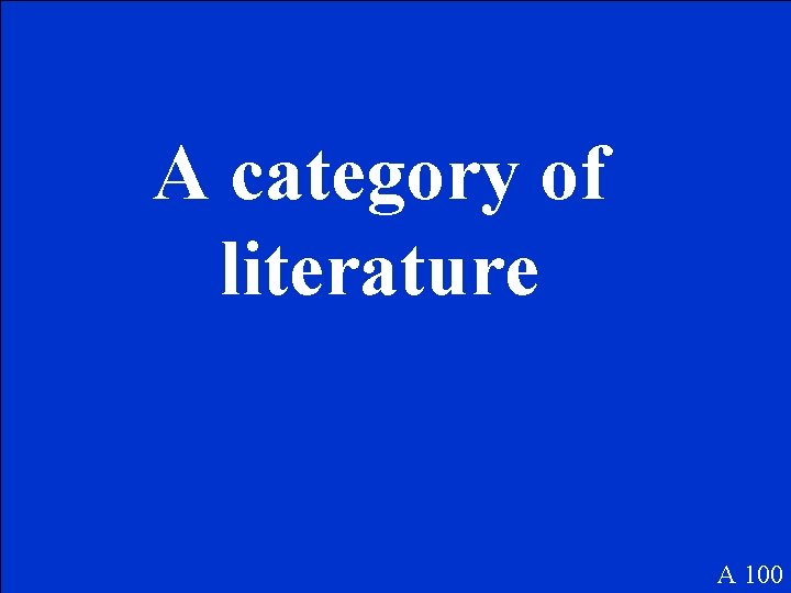 A category of literature A 100 