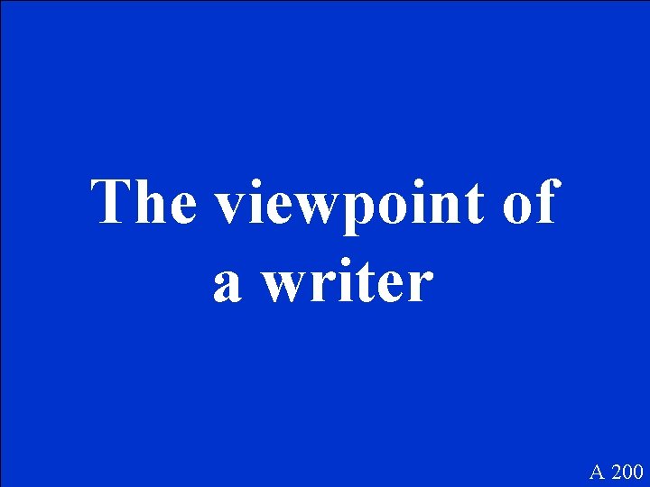 The viewpoint of a writer A 200 