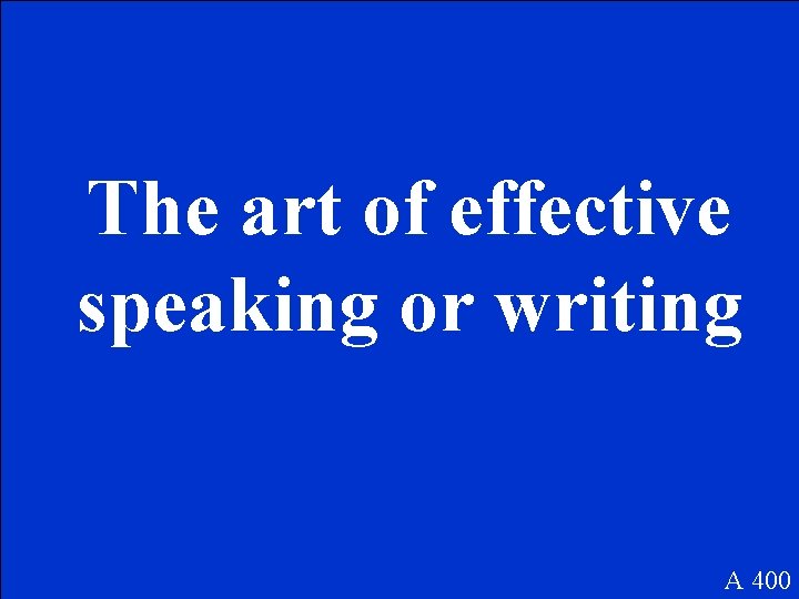 The art of effective speaking or writing A 400 