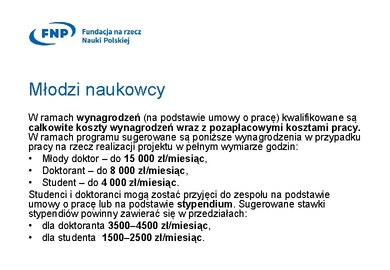 Młodzi naukowcy W ramach wynagrodzeń (na podstawie umowy o pracę) kwalifikowane są całkowite koszty