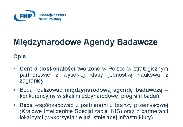 Międzynarodowe Agendy Badawcze Opis • Centra doskonałości tworzone w Polsce w strategicznym partnerstwie z