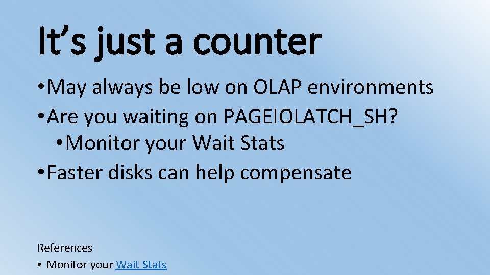 It’s just a counter • May always be low on OLAP environments • Are