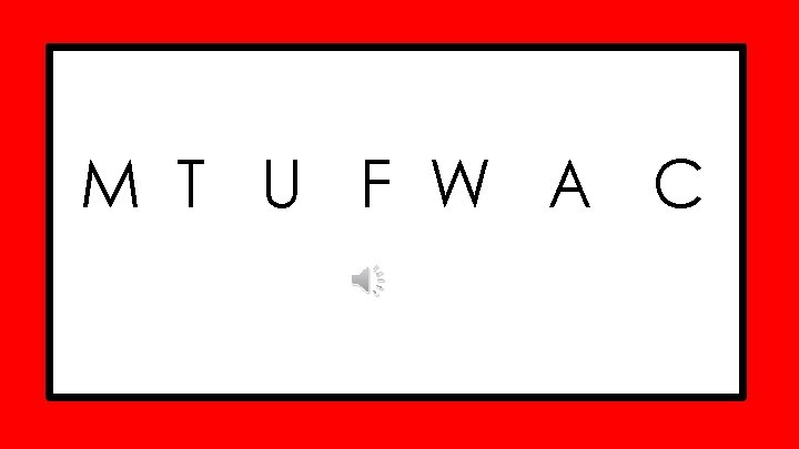 M T U F W A C 