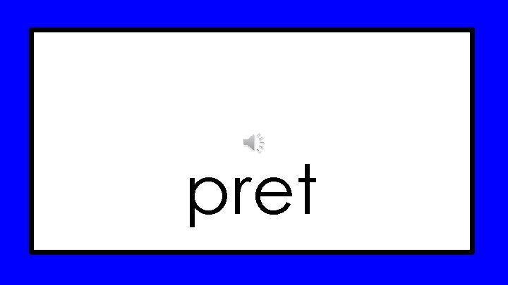pret 