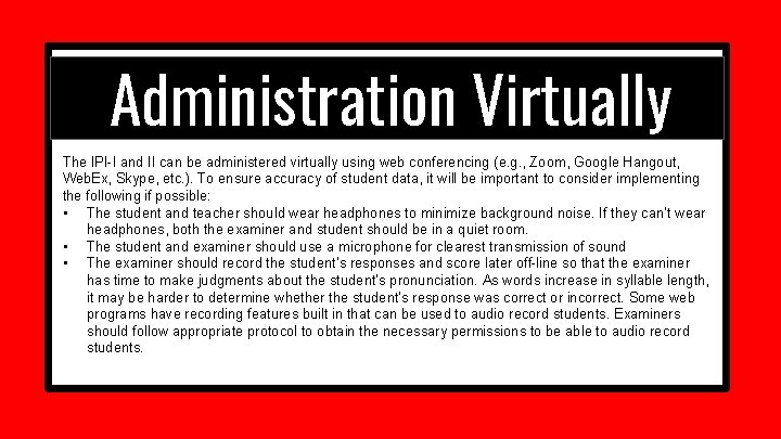 Administration Virtually The IPI-I and II can be administered virtually using web conferencing (e.