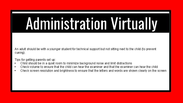 Administration Virtually An adult should be with a younger student for technical support but