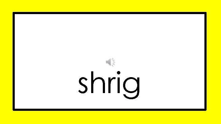 shrig 