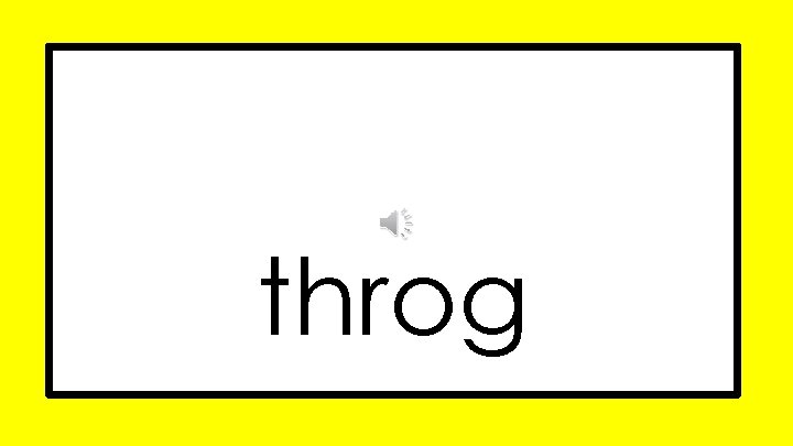 throg 