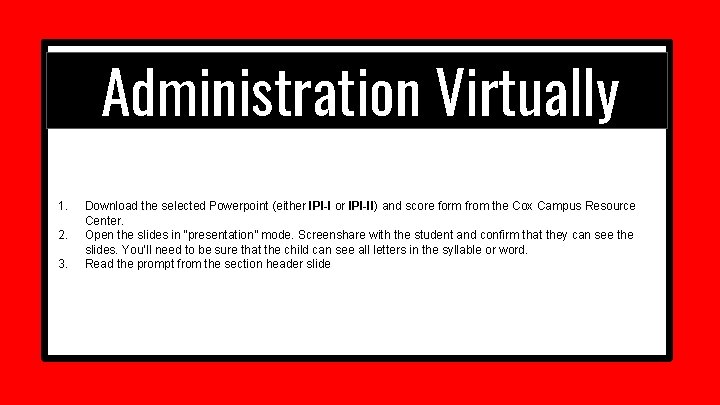 Administration Virtually 1. 2. 3. Download the selected Powerpoint (either IPI-I or IPI-II) and