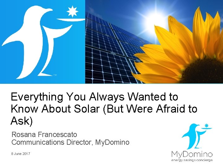 Everything You Always Wanted to Know About Solar (But Were Afraid to Ask) Rosana